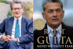 rajat gupta oxford brookes, rajat gupta family photos, indian american businessman rajat gupta tells his side of story in his new memoir mind without fear, Savvy