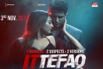 Ittefaq cast and crew, 2017 Hindi movies, ittefaq hindi movie, Akshaye khanna