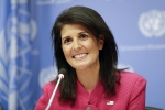 U.S., U.S. Ambassador, u s ambassador to the un nikki haley to visit india today, Indian government officials
