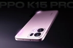 Oppo K15 Pro Series launch date, Oppo K15 Pro Series variants, oppo k15 pro series to be launched in india, Ntr