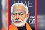 PM modi, PM modi, time magazine portrays pm modi on its international edition with arguable headline, Congress government