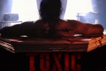 Yash's Toxic trailer, Yash's Toxic release news, yash s toxic postponed amid middle east conflict, Lk advani