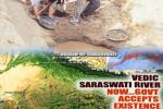 Rig Veda, Hinduism, holy saraswati river sprouts to life after 4 000 years, Saraswati river